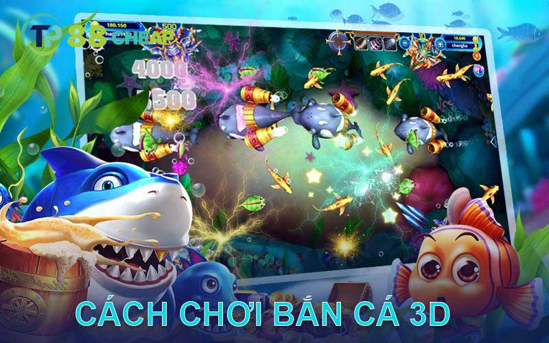 cách chơi bắn cá 3D