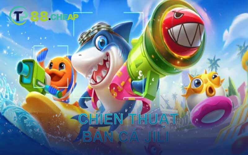 chiến thuật bắn cá jili