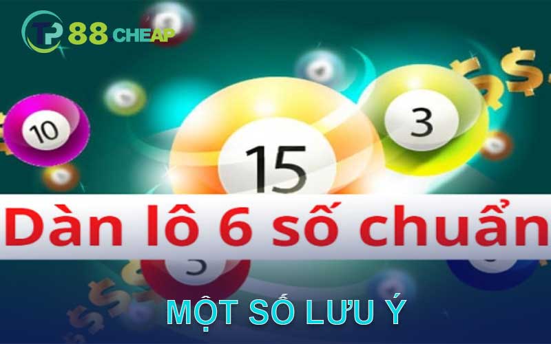 lưu ý khi chơi lô dàn 6 số