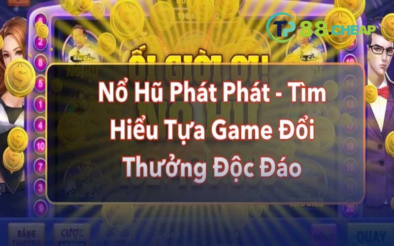 luật chơi nổ hũ phát phát